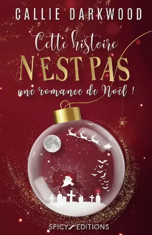 Callie Darkwood - Cette histoire n'est pas une romance de Noël